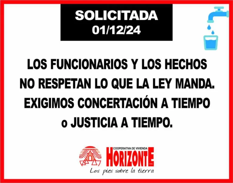 SOLICITADA COOPERATIVA HORIZONTE: LOS FUNCIONARIOS Y LOS HECHOS NO RESPETAN LO QUE LA LEY MANDA. EXIGIMOS CONCERTACIÓN A TIEMPO O JUSTICIA A TIEMPO.
